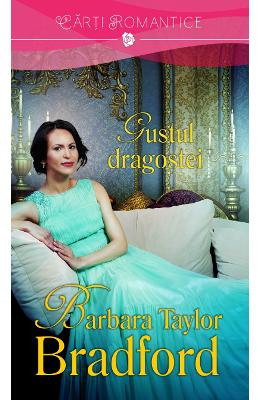 Gustul dragostei – Barbara Taylor Bradford – Romane de dragoste, Carti romantice