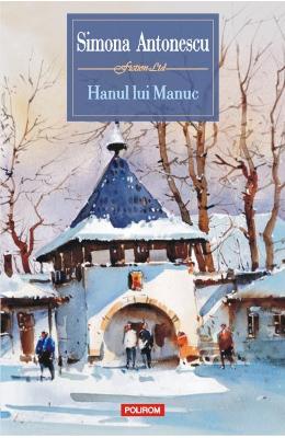 Hanul lui Manuc – Simona Antonescu – Carti Literatura Romana