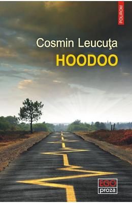 Hoodoo – Cosmin Leucuta – Carti Literatura Romana