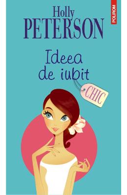 Ideea De Iubit – Holly Peterson – Romane de dragoste, Carti romantice