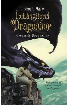 Imblanzitorul Dragonilor – Lucinda Hare – Literatura Universala