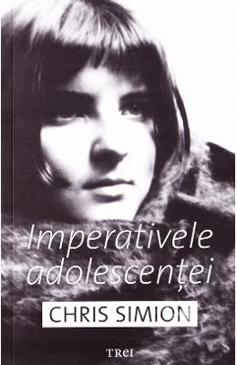 Imperativele adolescentei – Chris Simion – Carti Literatura Romana