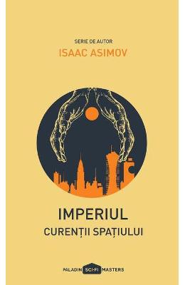 Imperiul: Curentii spatiului – Isaac Asimov – Literatura Universala