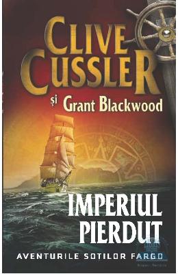 Imperiul pierdut – Clive Cussler si Grant Blackwood – Carti thriller