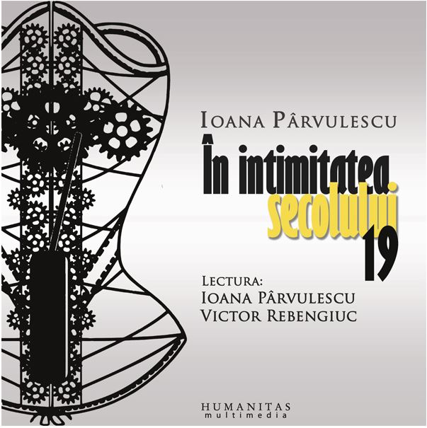 In Intimitatea Secolului 19 - Audiobook | Ioana Parvulescu