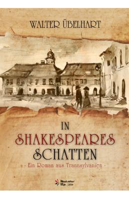 In Shakespeares Schatten – Ein roman aus Transsylvanien – Walter Ubelhart – Beletristica Limbi Straine