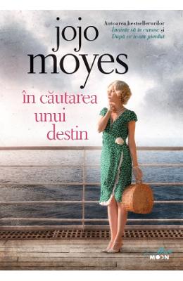 In cautarea unui destin – Jojo Moyes – Literatura Universala