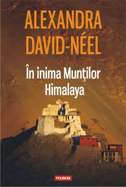 In inima Muntilor Himalaya | Alexandra David-Neel – Carti Biografii, memorii, jurnale