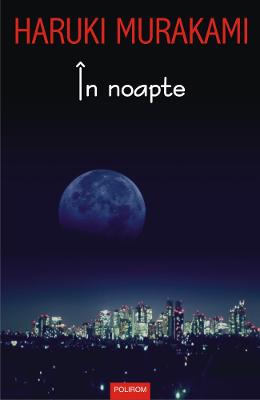 In noapte – Haruki Murakami – Literatura Universala