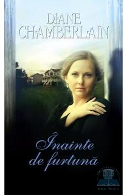 Inainte de furtuna – Diane Chamberlain – Romane de dragoste, Carti romantice