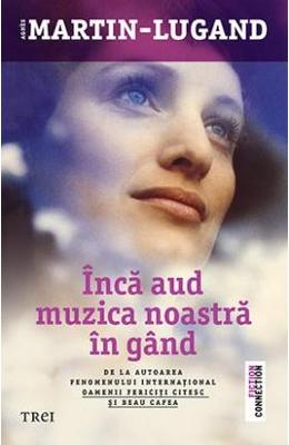 Inca aud muzica noastra in gand – Agnes Martin-Lugand – Literatura Universala