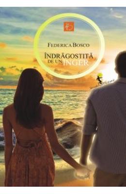 Indragostita de un inger - Federica Bosco