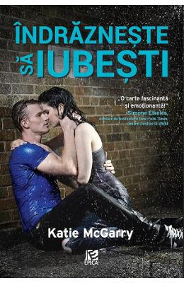 Indrazneste sa iubesti – Katie Mcgarry – Romane de dragoste, Carti romantice