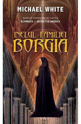 Inelul familiei Borgia – Michael White – Carti thriller