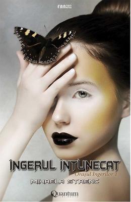 Ingerul intunecat: Orasul ingerilor 1 – Mihaela Strenc – SF & Fantasy