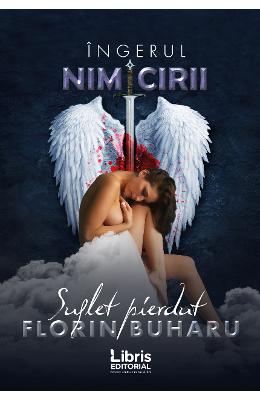 Ingerul nimicirii – Suflet pierdut – Florin Buharu – Carti Literatura Romana