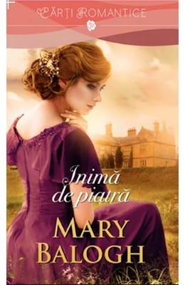 Inima de piatra – Mary Balogh – Romane de dragoste, Carti romantice