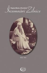 Insemnari Zilnice – vol. VIII (1 ianuarie – 31 decembrie 1926) | Regina Maria A Romaniei – Carti Biografii, memorii, jurnale