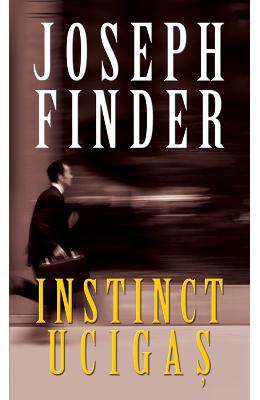 Instinct ucigas – Joseph Finder – Carti thriller