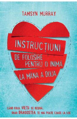 Instructiuni de folosire pentru o inima la mana a doua – Tamsyn Murray – Literatura Universala