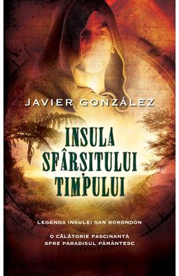 Insula Sfarsitului Timpului – Javier Gonzalez – Carti thriller