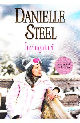 Invingatorii – Danielle Steel – Romane de dragoste, Carti romantice