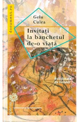 Invitati la banchetul de-o viata – Gelu Culea – Carti Literatura Romana