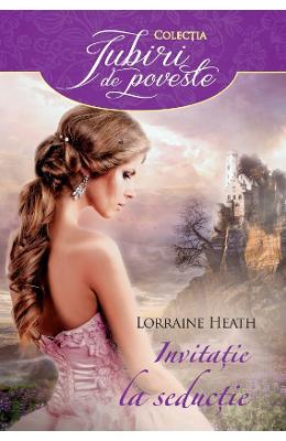 Invitatie la seductie – Lorraine Heath – Romane de dragoste, Carti romantice