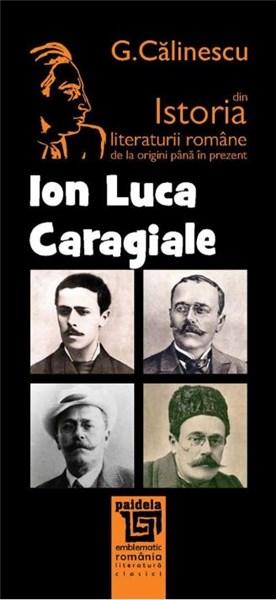 Ion Luca Caragiale | George Calinescu – Carti Biografii, memorii, jurnale