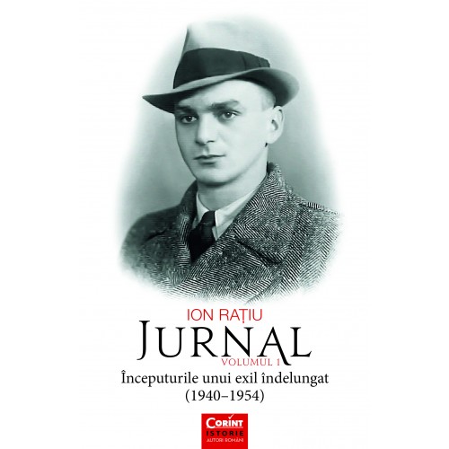 Ion Ratiu. Jurnal vol.1 | Ion Ratiu – Carti Biografii, memorii, jurnale