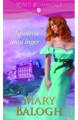 Ispitirea unui inger – Mary Balogh – Romane de dragoste, Carti romantice