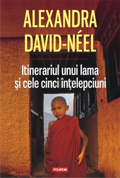 Itinerariul unui lama si cele cinci intelepciuni | Alexandra David-Neel – Carti Biografii, memorii, jurnale