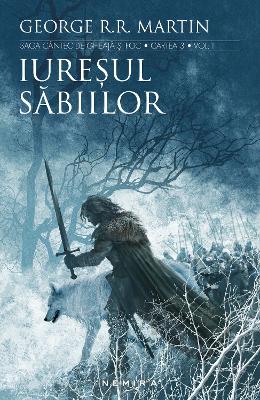 Iuresul sabiilor. Saga Cantec de gheata si foc – George R.R. Martin – Literatura Universala