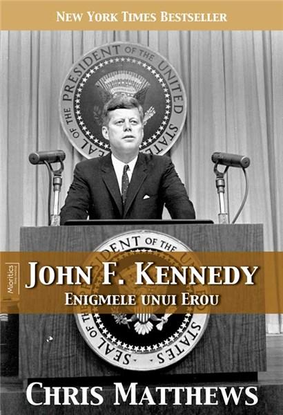 John F. Kennedy – Enigmele unui erou | Chris Matthews