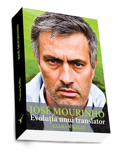 Jose Mourinho | Ciaran Kelly – Carti Biografii, memorii, jurnale