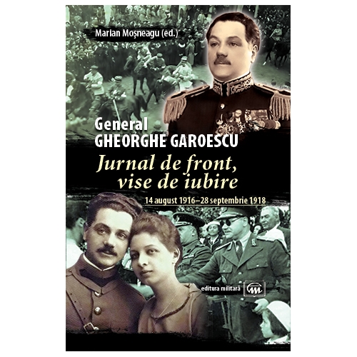 Jurnal de front, vise de iubire | Gheorghe Garoescu – Carti Biografii, memorii, jurnale