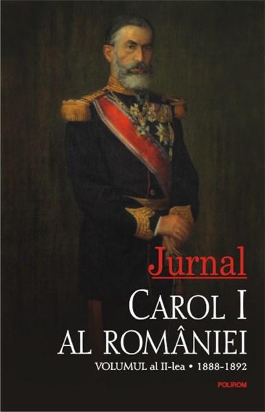 Jurnal. Volumul al II-lea: 1888-1892 | Carol I al Romaniei – Carti Biografii, memorii, jurnale