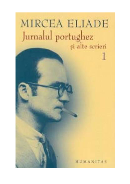 Jurnalul portughez si alte scrieri – vol 1 si 2 | Mircea Eliade – Carti Biografii, memorii, jurnale