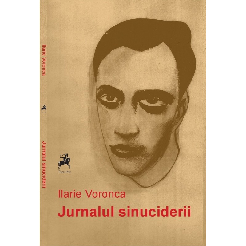 Jurnalul sinuciderii | Ilarie Voronca – Carti Biografii, memorii, jurnale