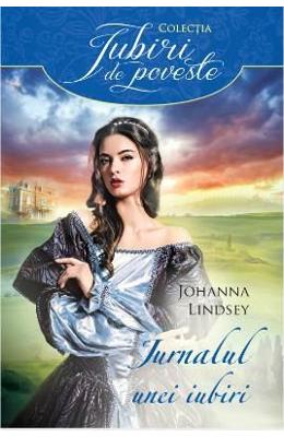 Jurnalul unei iubiri – Johanna Lindsey – Romane de dragoste, Carti romantice