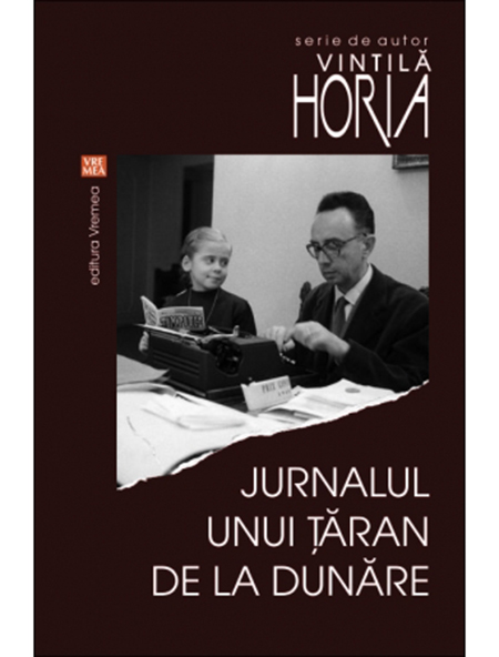 Jurnalul unui taran de la Dunare | Vintila Horia – Carti Biografii, memorii, jurnale