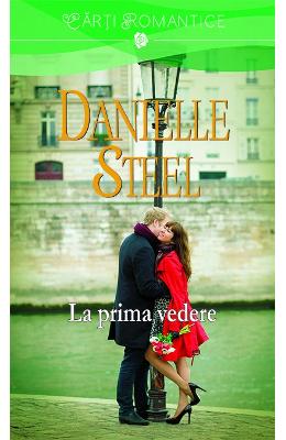 La prima vedere – Danielle Steel – Romane de dragoste, Carti romantice