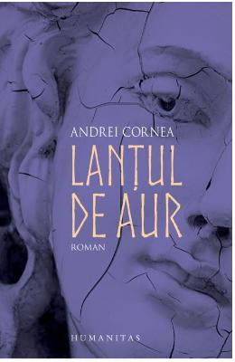 Lantul de aur – Andrei Cornea – Carti Literatura Romana