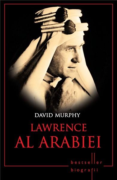 Lawrence al Arabiei | David Murphy – Carti Biografii, memorii, jurnale