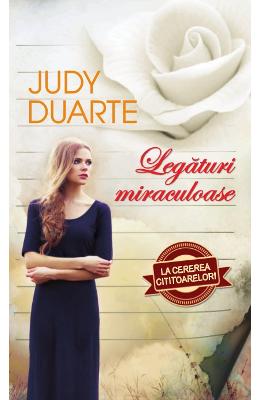 Legaturi miraculoase – Judy Duarte – Romane de dragoste, Carti romantice