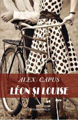 Leon si Louise - Alex Capus