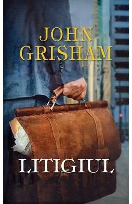 Litigiul – John Grisham – Carti thriller