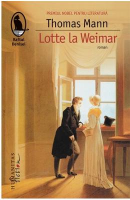 Lotte la Weimar – Thomas Mann – Romane de dragoste, Carti romantice