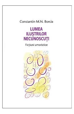 Lumea ilustrilor necunoscuti – Constantin Borcia – Carti Literatura Romana