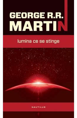 Lumina ce se stinge – George R.R. Martin – SF & Fantasy